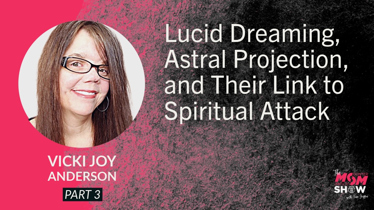 Lucid Dreaming, Astral Projection, and Their Link to Spiritual Attack - Vicki Joy Anderson